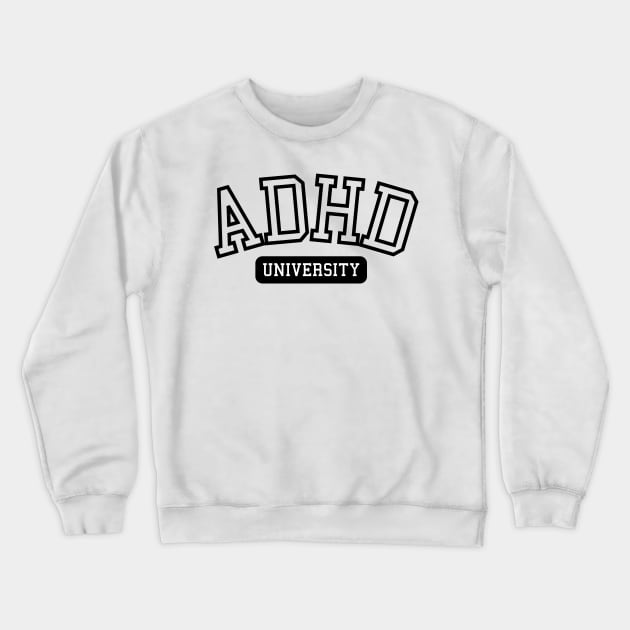 ADHD University Crewneck Sweatshirt by Empathic Brands